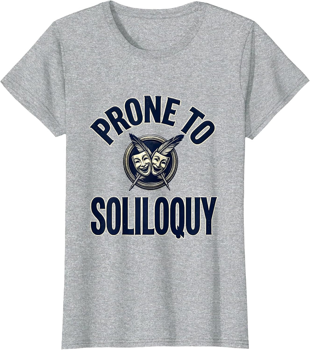 Prone To Soliloquy Literary Quote Humor Shakespeare Fan Gift T-Shirt - Heather Grey