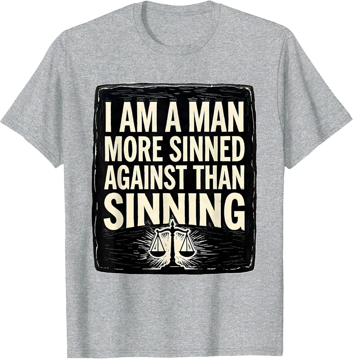 Men's I Am A Man More Sinned Against Than Sinning Theater Fan T-Shirt - Heather Grey