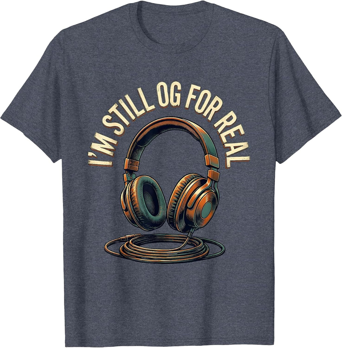 I'm Still OG For Real Vintage Hip Hop Nostalgia Rap Music T-Shirt - Heather Blue