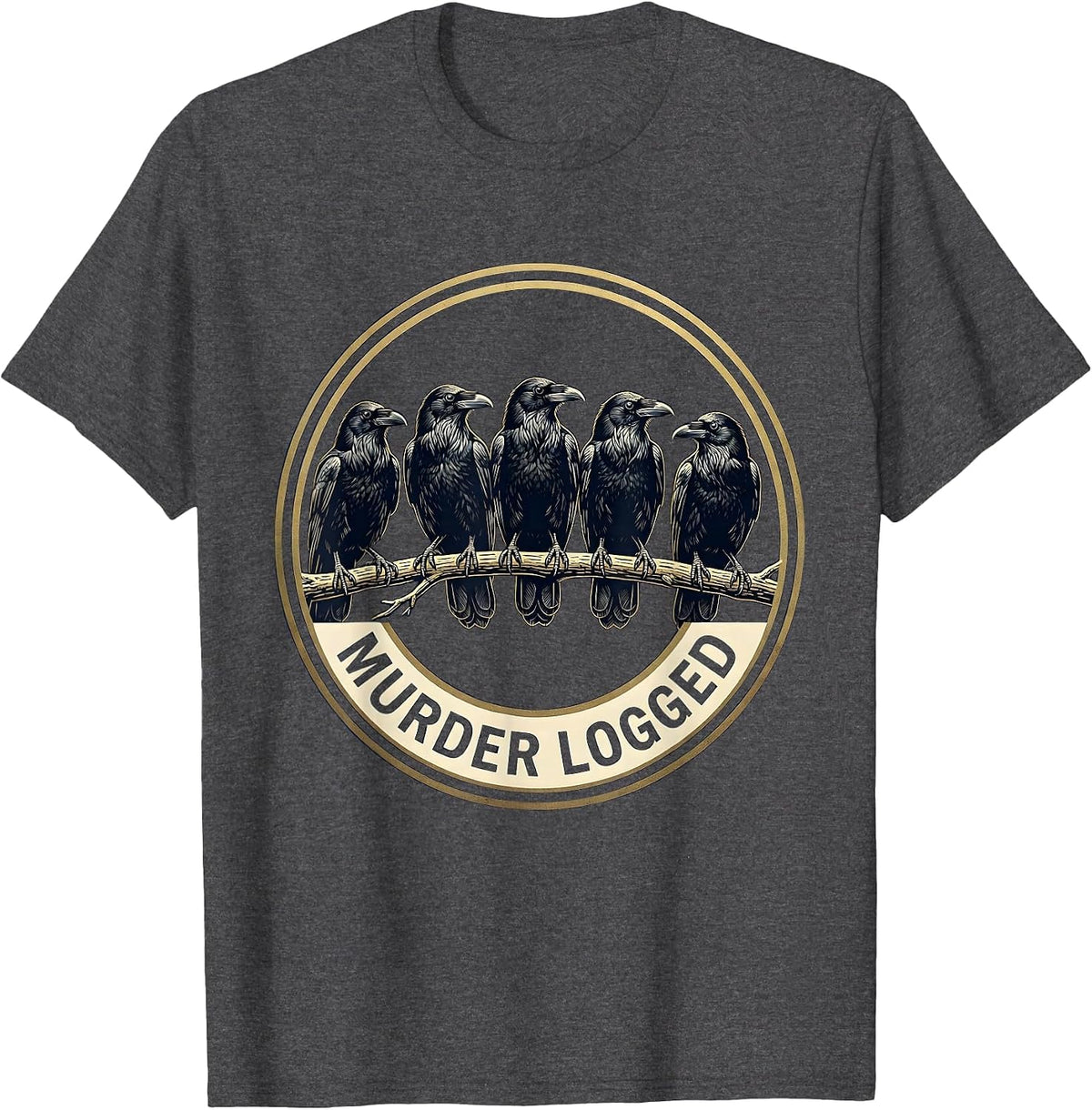 Men's MURDER LOGGED Dark Humor Crow Lover Gothic Bird Pun T-Shirt - Dark Heather Grey
