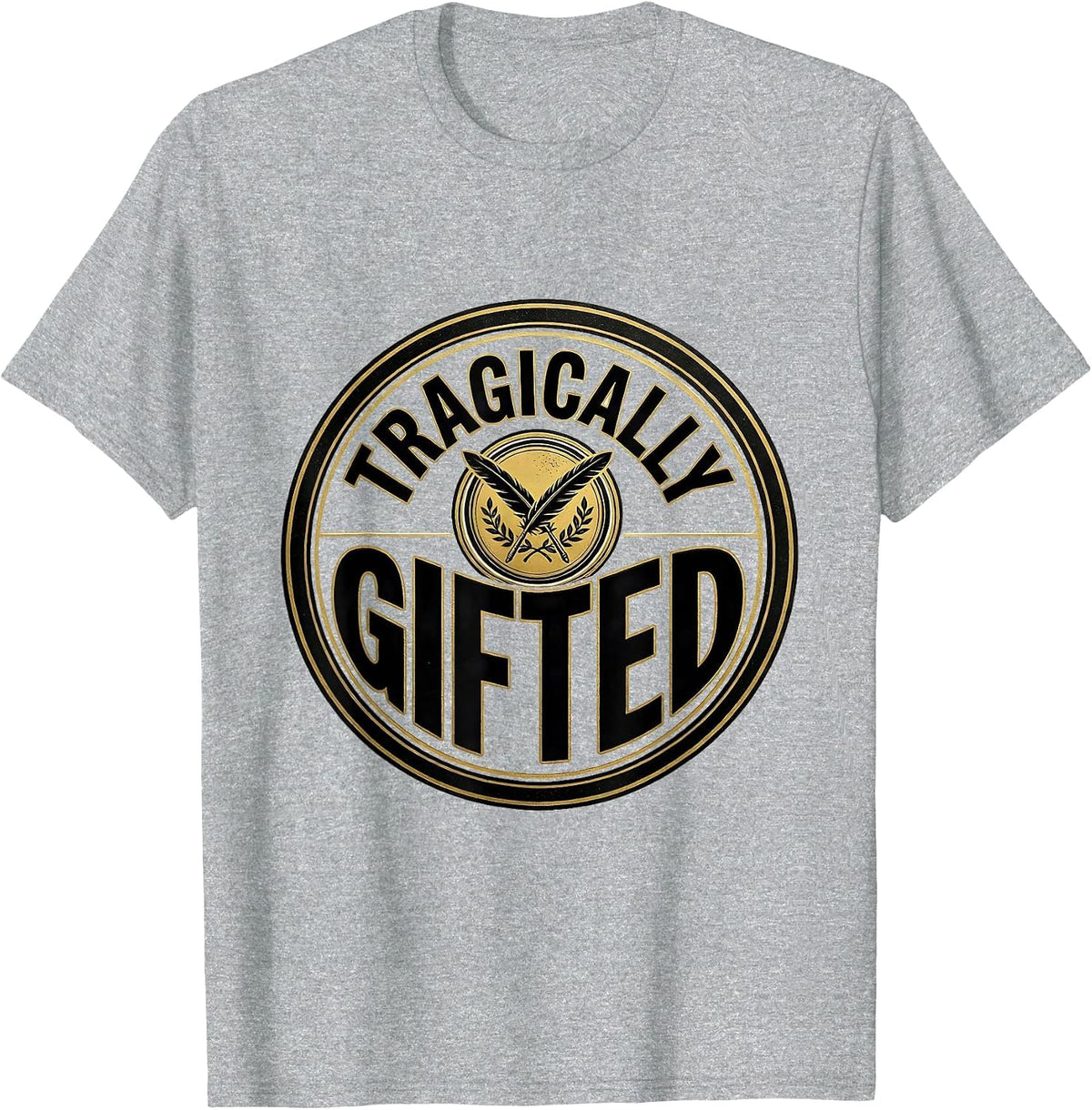 Men's Tragically Gifted Witty Literary Quote Theater Fan Gift T-Shirt - Heather Grey
