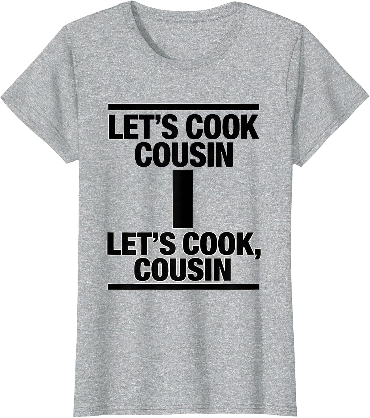 Women's Let's cook Cousin Let's cook, Cousin Funny Grammar Teacher T-Shirt - Heather Grey
