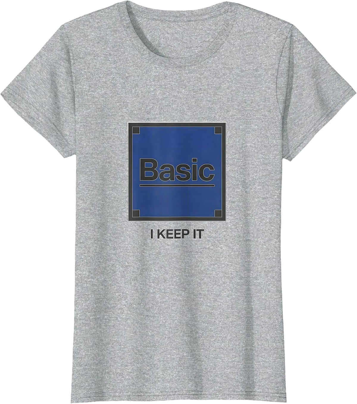 Women's I Keep It Basic Minimalist Chemistry Pun Science Humor T-Shirt - Heather Grey