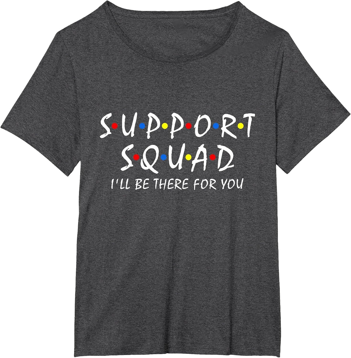 Support Squad I'll be There for You School Teacher Support T-Shirt - Dark Heather Grey