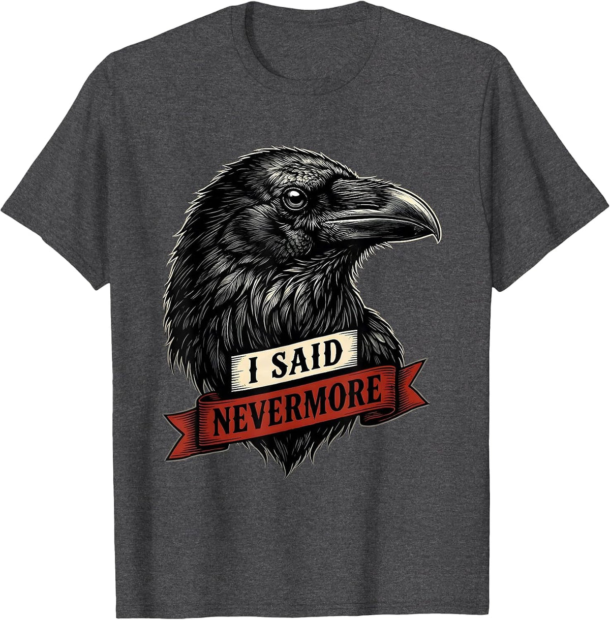 Men's I Said Nevermore Tattoo Gothic Edgar Allan Poe Raven Quote T-Shirt - Dark Heather Grey