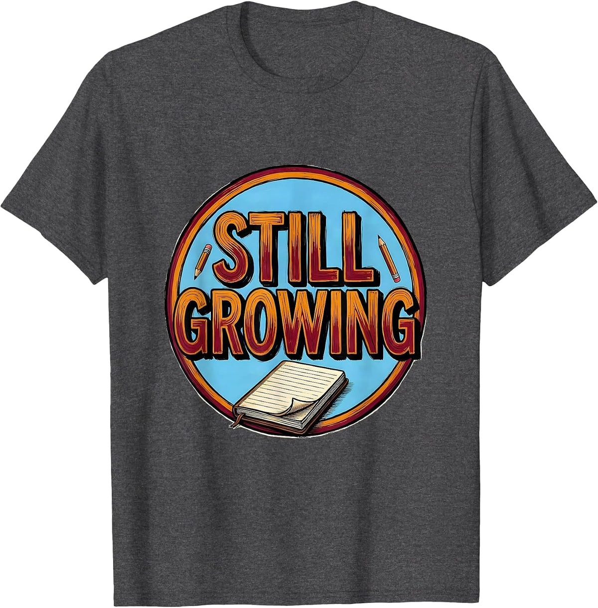 Men's Still Growing Growth Mindset Teacher Motivational Classroom T-Shirt - Dark Heather Grey