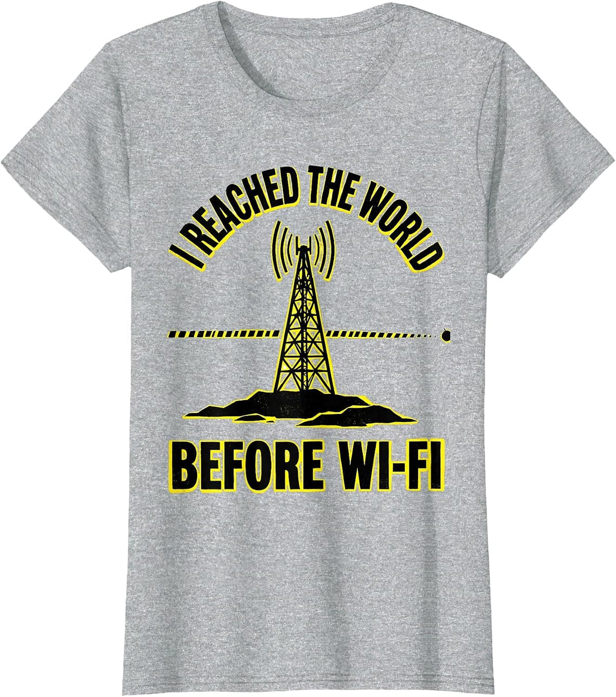 I Reached The World Before Wi-Fi Funny Ham Radio Operator T-Shirt - Heather Grey