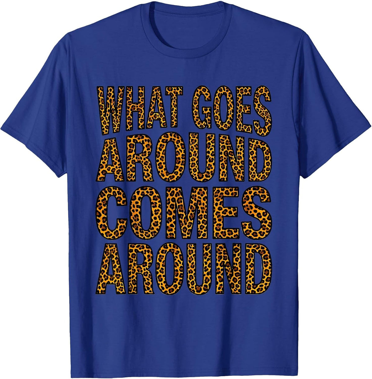 What Goes Around Comes Around Karma Design T-Shirt - Royal Blue