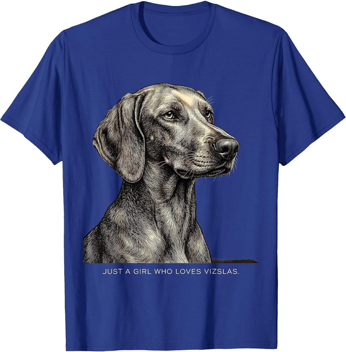 Just A Girl Who Loves Vizslas Funny Dog Lover Humor T-Shirt - Royal Blue