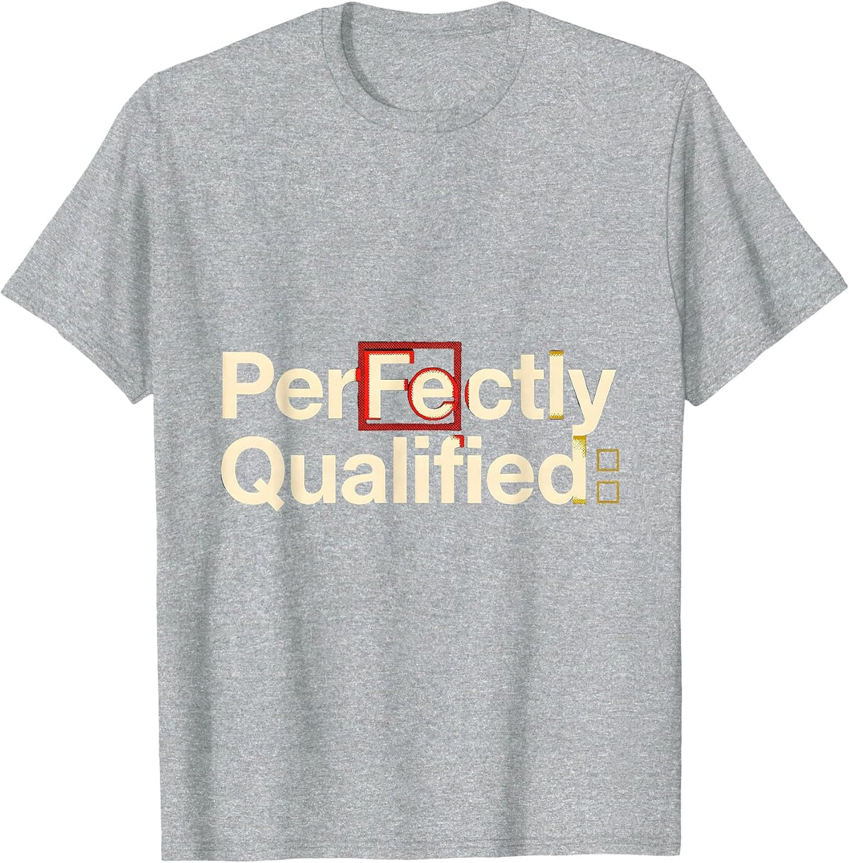 Men's PerFe ctly Qualified Funny Science Pun Chemistry Student T-Shirt - Heather Grey
