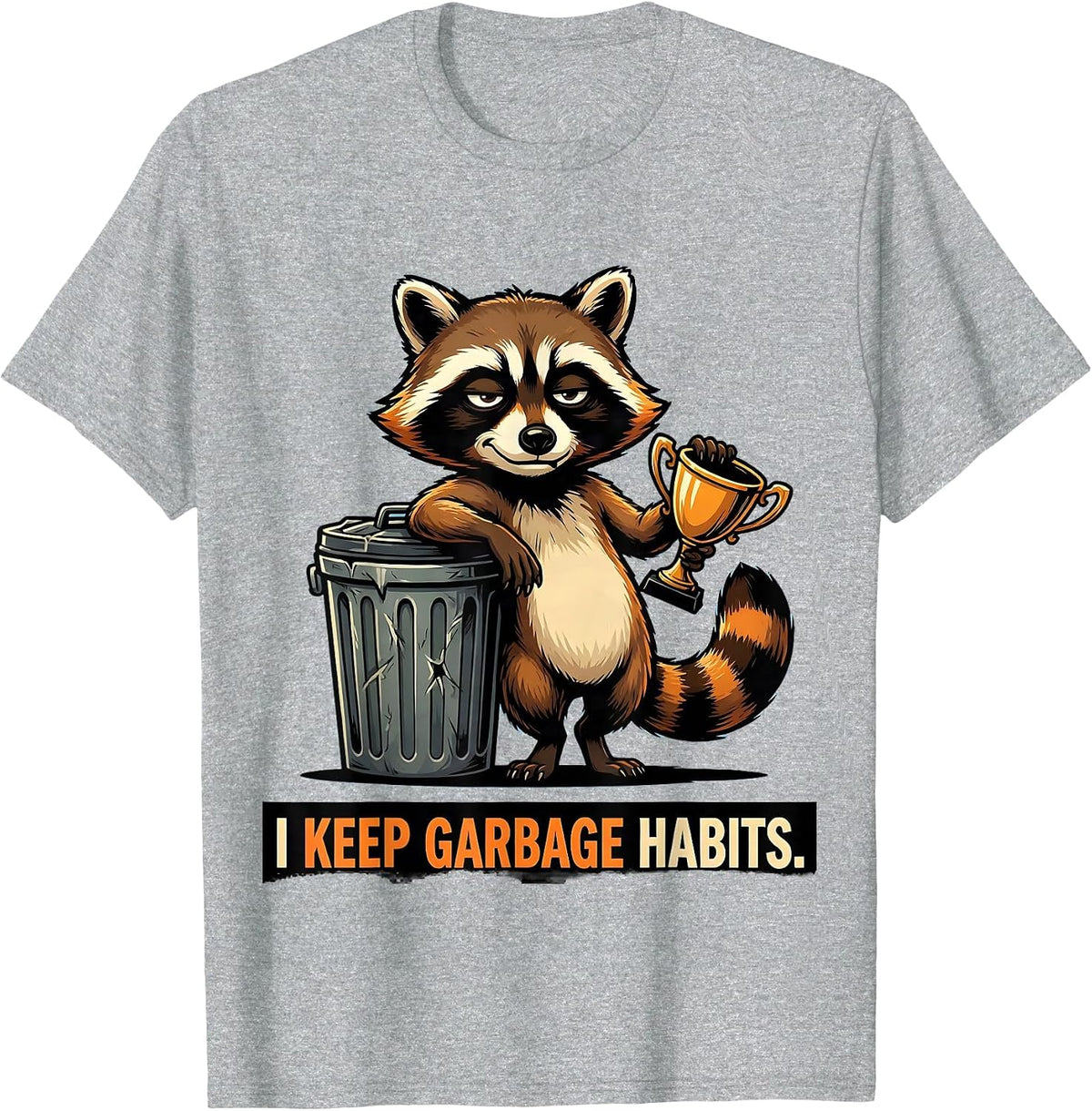 Men's I Keep Garbage Habits Funny Raccoon Trash Panda Sarcastic T-Shirt - Heather Grey