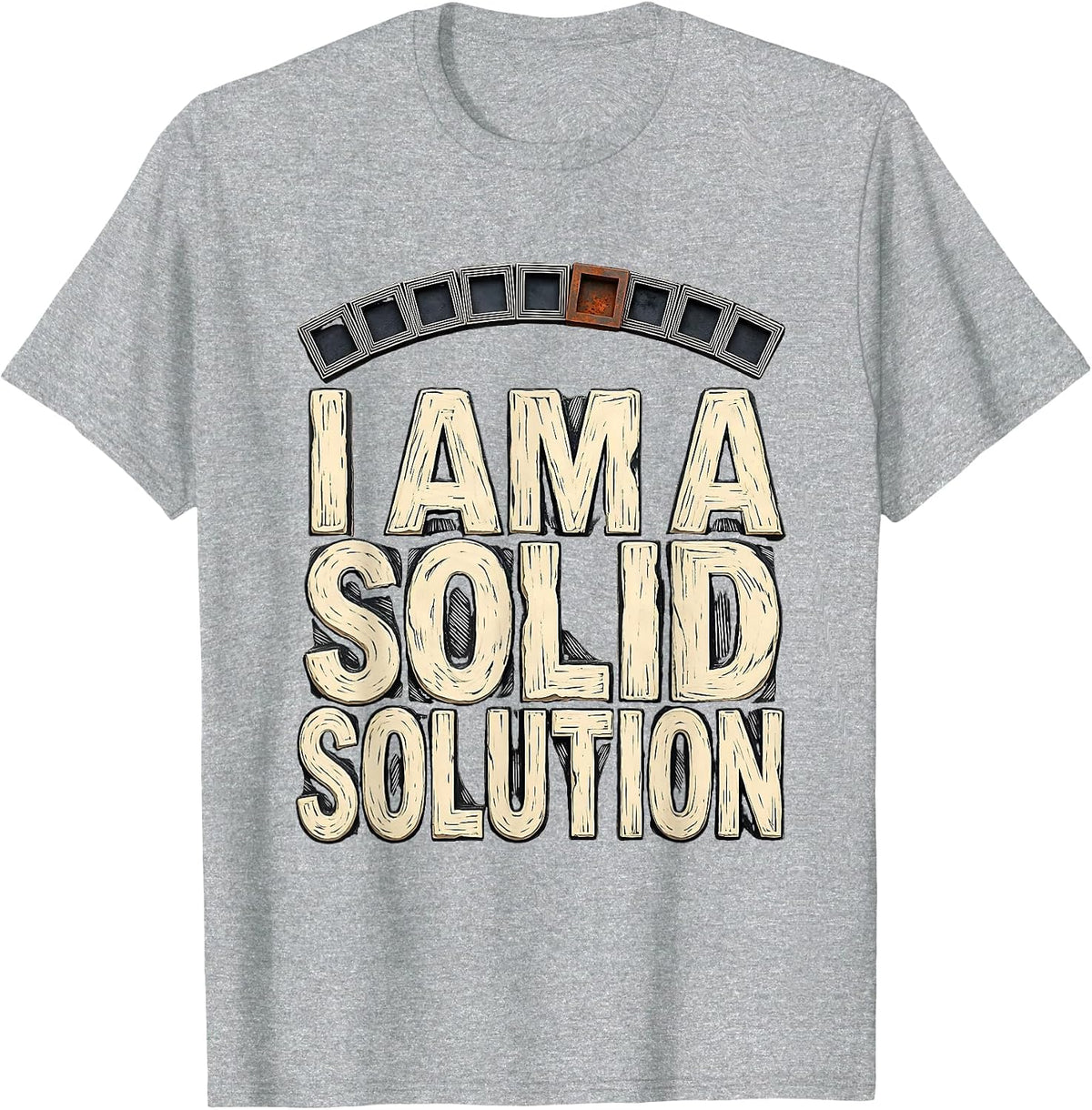 Men's I Am A Solid Solution Nerdy Chemistry Science Pun Humor T-Shirt - Heather Grey