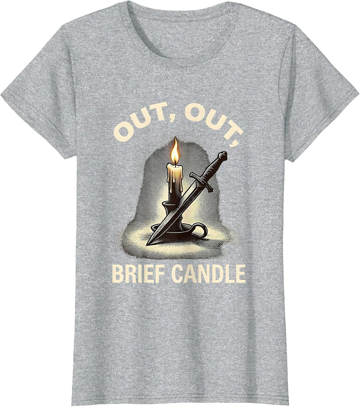 Out Out Brief Candle Funny Shakespeare Literary Humor Gift T-Shirt - Heather Grey