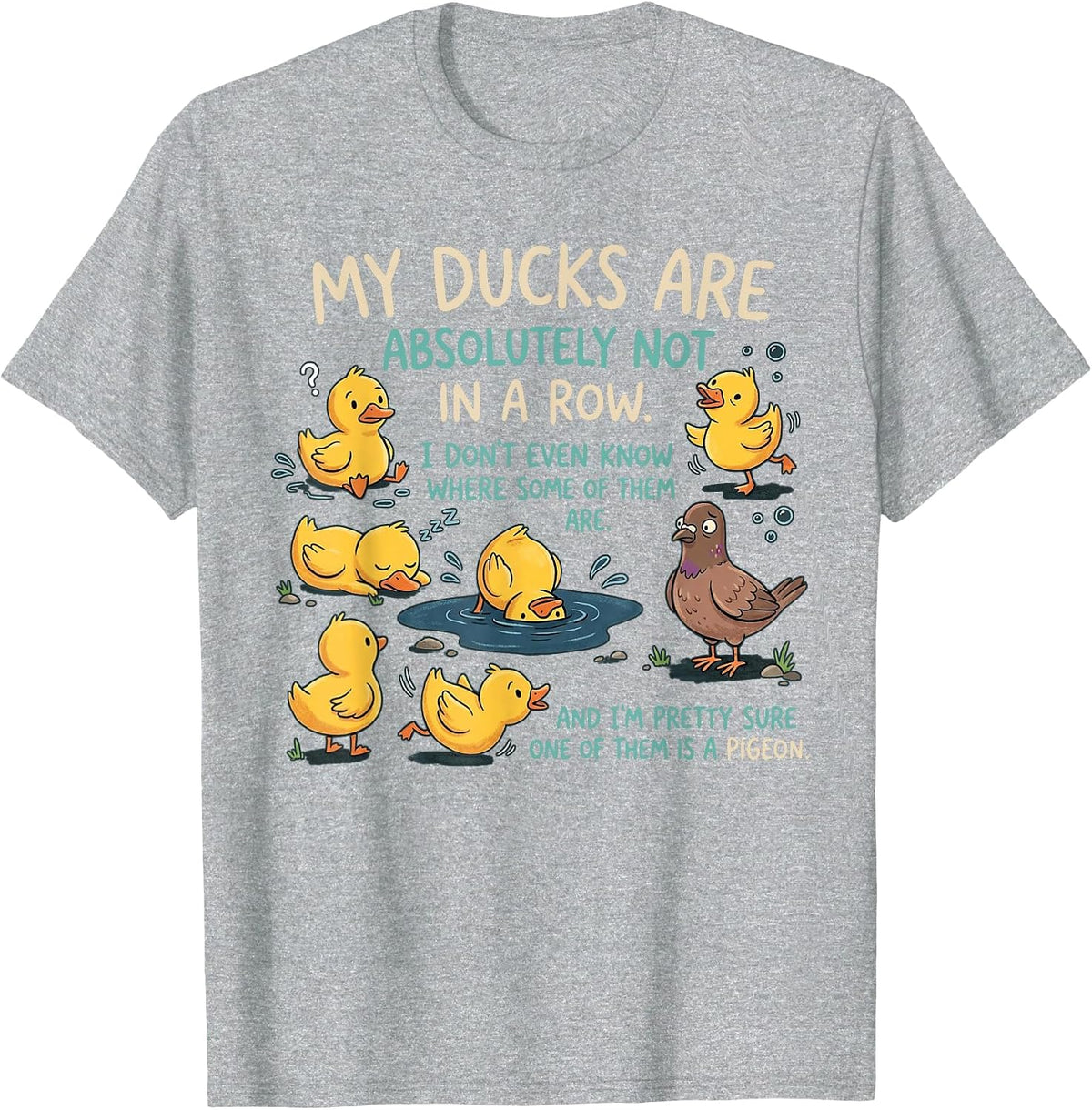 My Ducks are Absolutely Not in A Row Pigeon Funny T-Shirt - Heather Grey