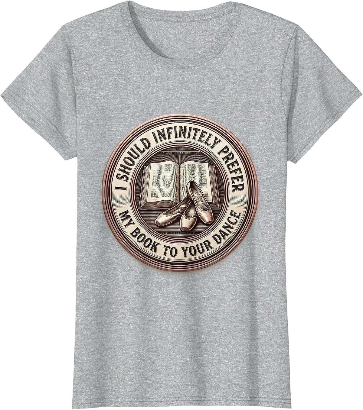 Women's I Should Infinitely Prefer My Book To Your Dance Bookish T-Shirt - Heather Grey