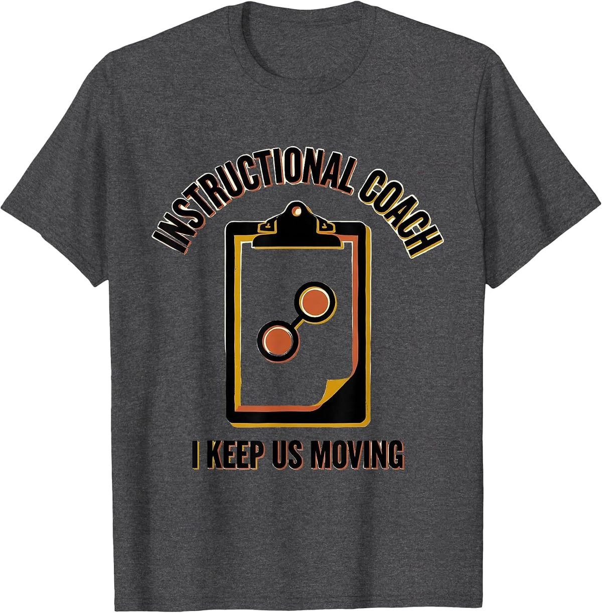 Men's Instructional Coach I Keep Us Moving School Staff T-Shirt - Dark Heather Grey