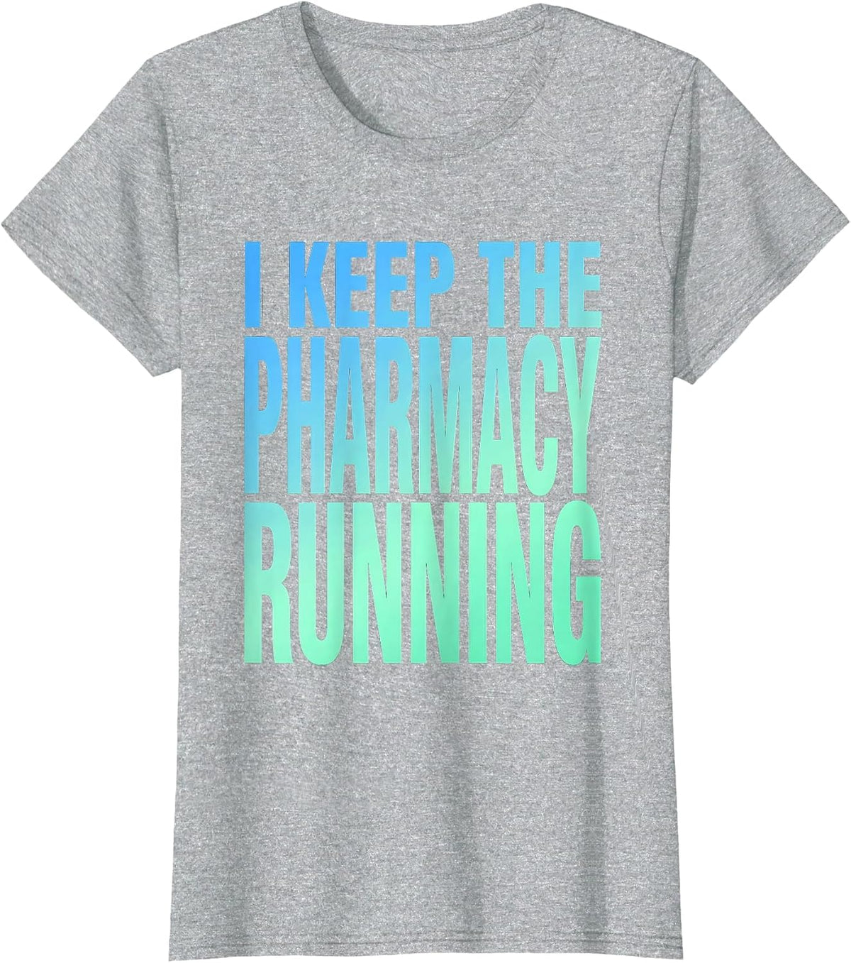 I Keep The Pharmacy Running Technician Design T-Shirt - Heather Grey