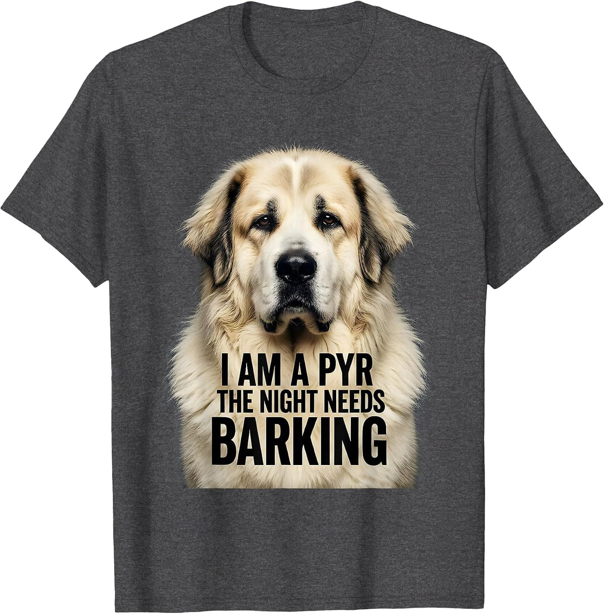 Men's I Am A Pyr The Night Needs Barking Funny Great Pyrenees Dog T-Shirt - Dark Heather Grey