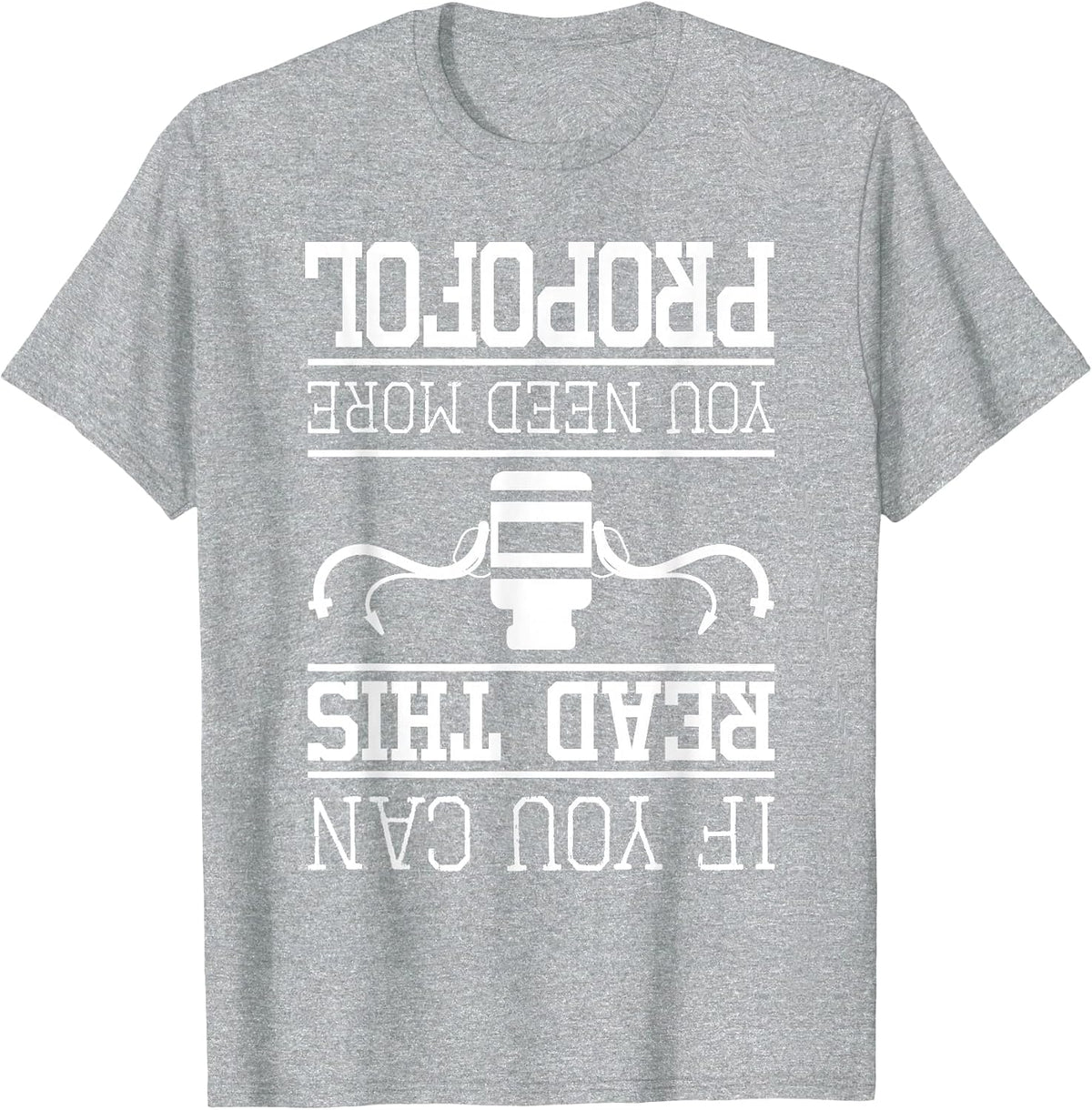 You Need More Propofol - Nurse Anesthetist Anesthesia T-Shirt - Heather Grey