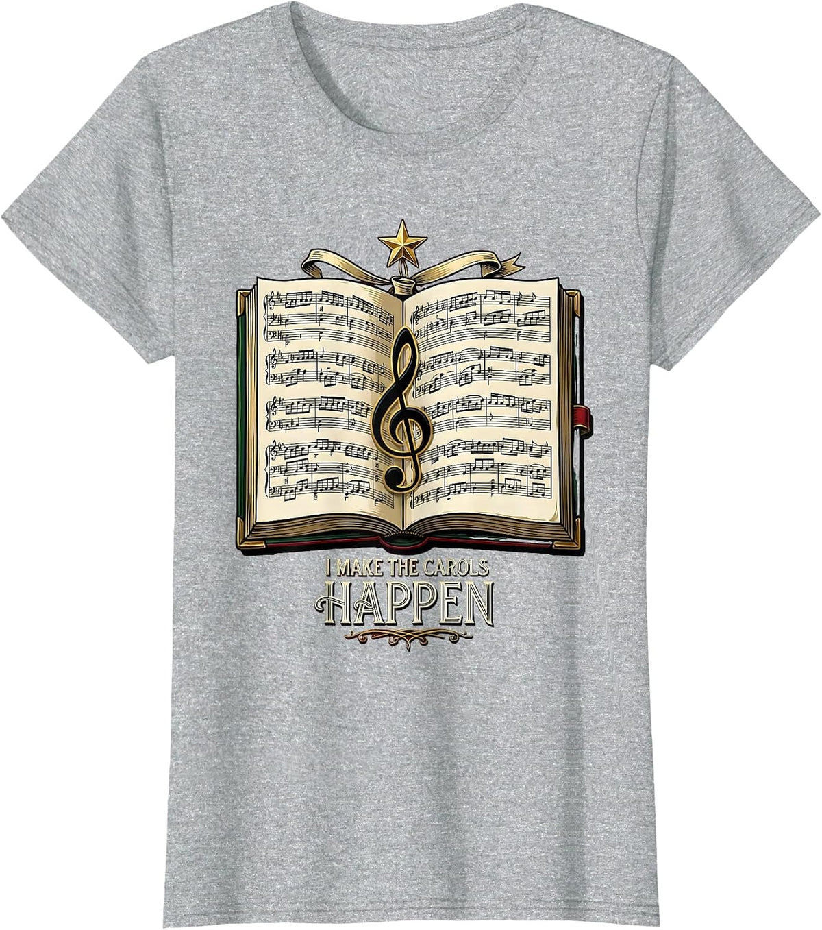 Women's I Make The Carols Happen Festive Music Teacher Christmas T-Shirt - Heather Grey