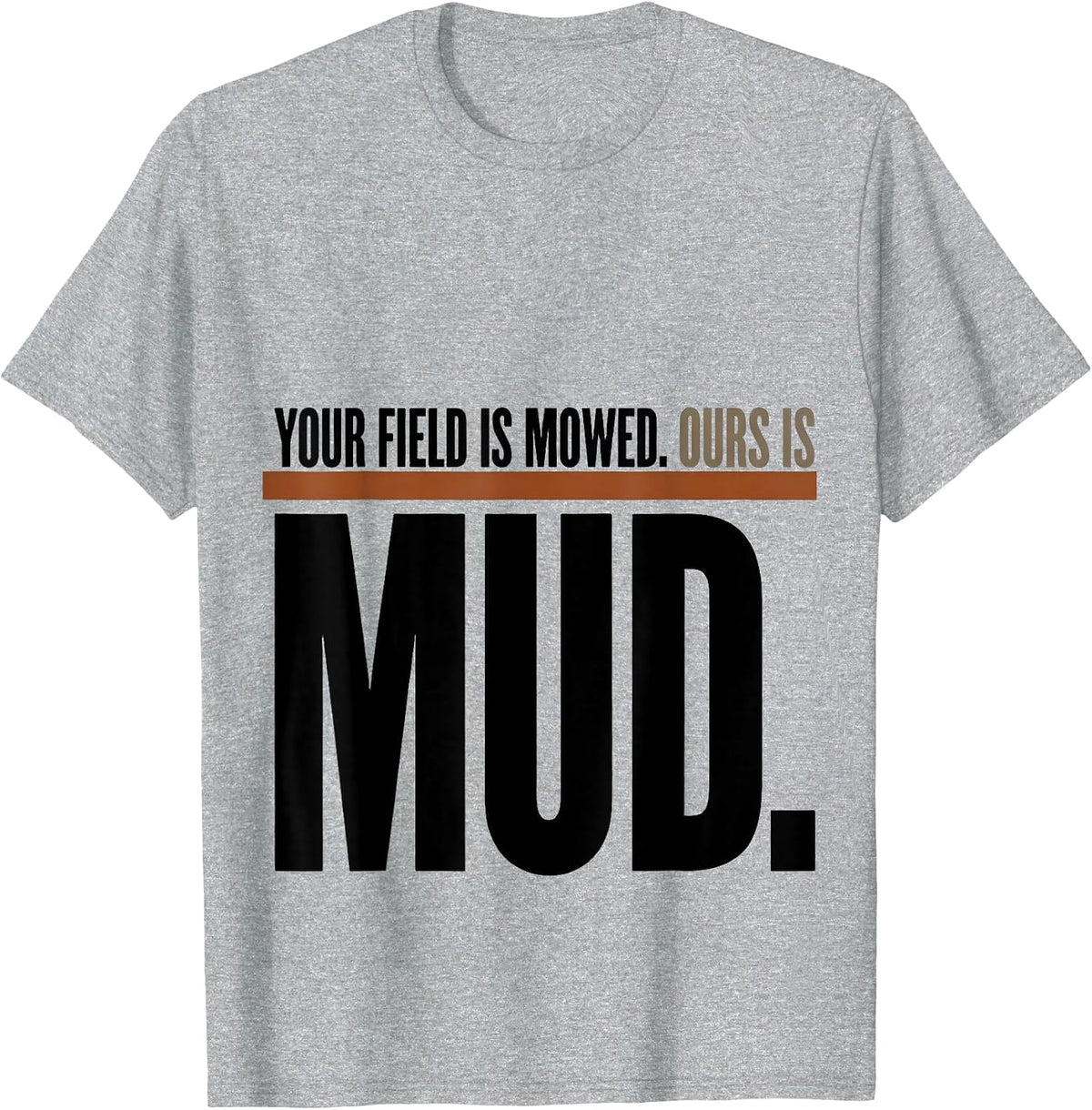Men's Your Field Is Mowed. Ours Is Mud Funny Cross Country Running T-Shirt - Heather Grey
