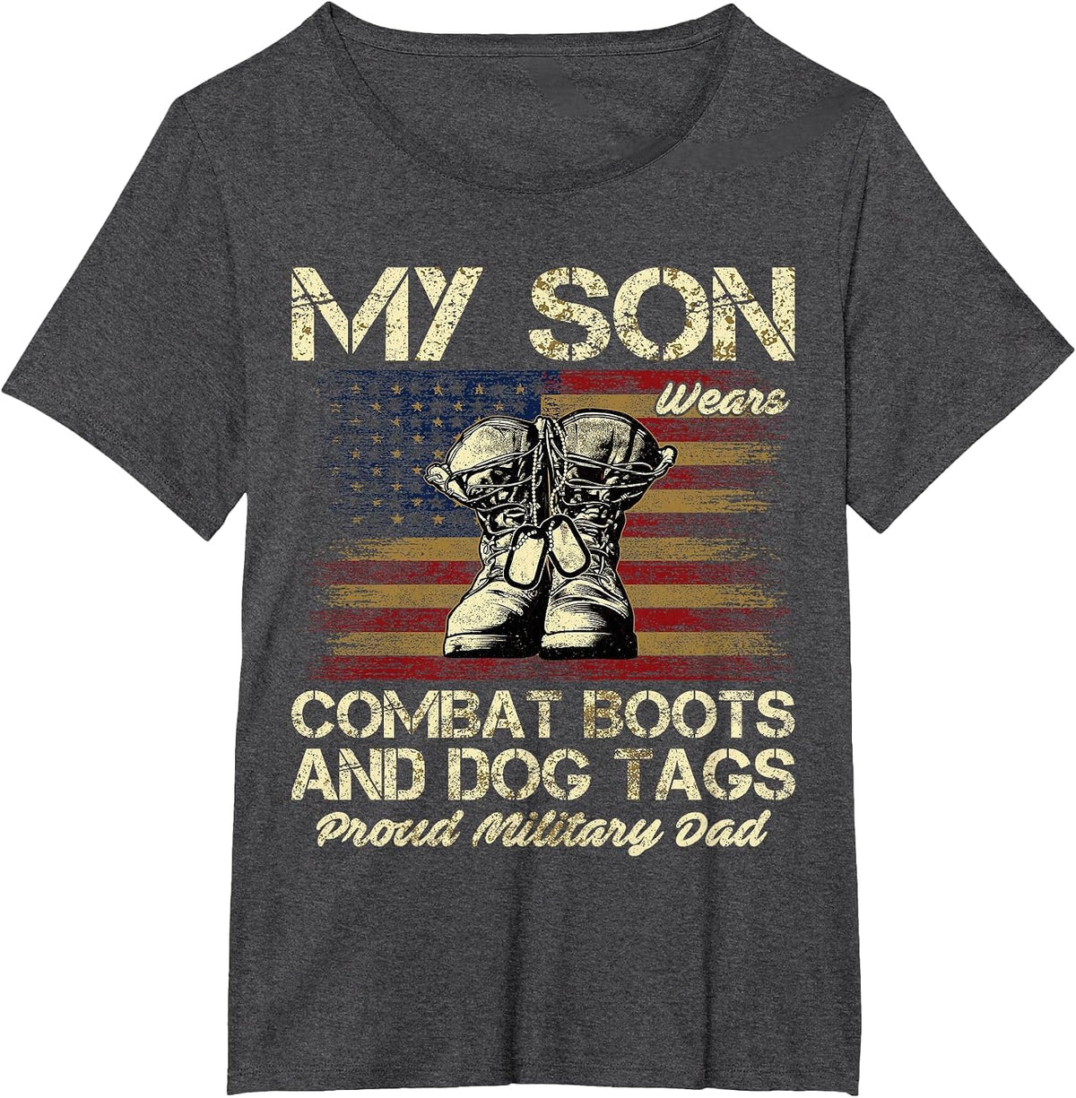 My Son Wears Combat Boots and Dog Tags Proud Dad T-Shirt - Dark Heather Grey