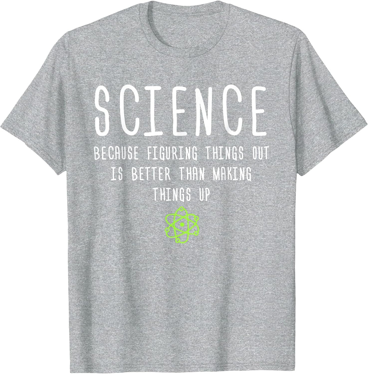 Science Because Figuring Things Out is Better Funny T-Shirt T-Shirt - Heather Grey