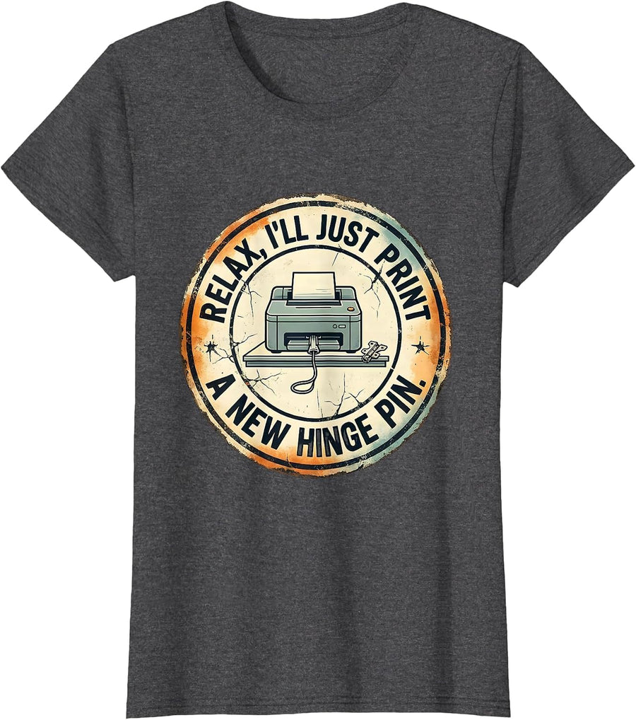Women's Relax I'll Just Print A New Hinge Pin Funny 3D Printing T-Shirt - Dark Heather Grey