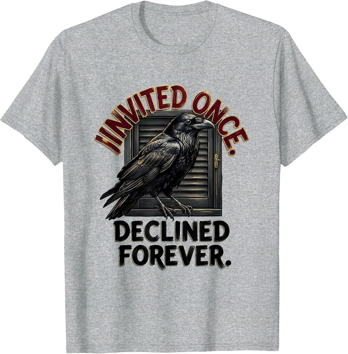 Men's Invited Once Declined Forever Gothic Literary Humor Raven T-Shirt - Heather Grey