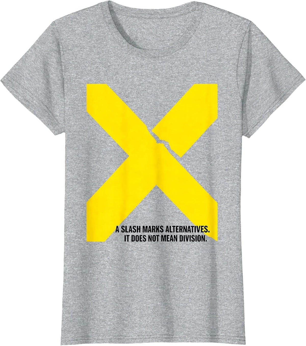 A Slash Marks Alternatives. It Does Not Mean Division. T-Shirt - Heather Grey