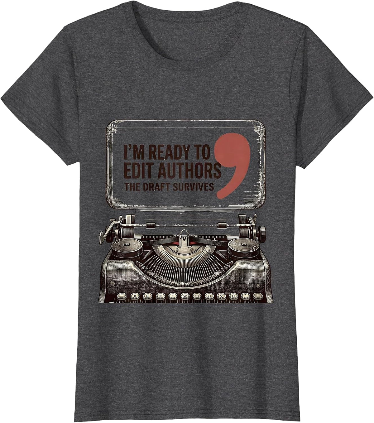 Women's I'm Ready To Edit Authors The Draft Survives Funny T-Shirt - Dark Heather Grey