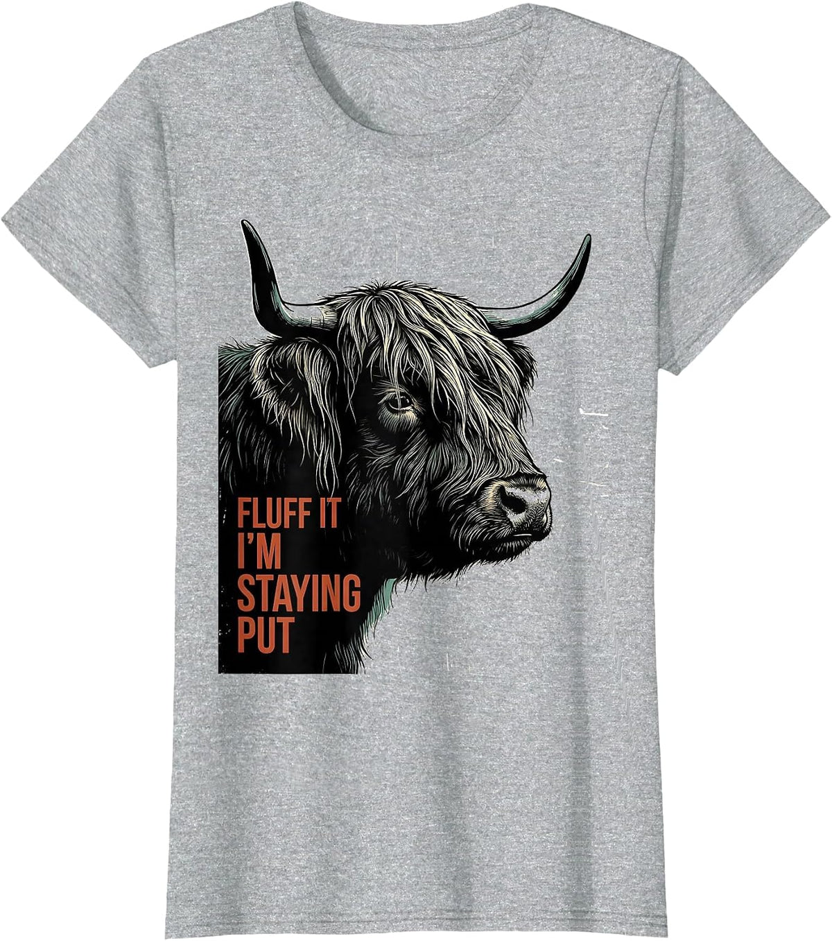 Fluff It, I'm Staying Put Funny Highland Cow Sarcastic T-Shirt - Heather Grey