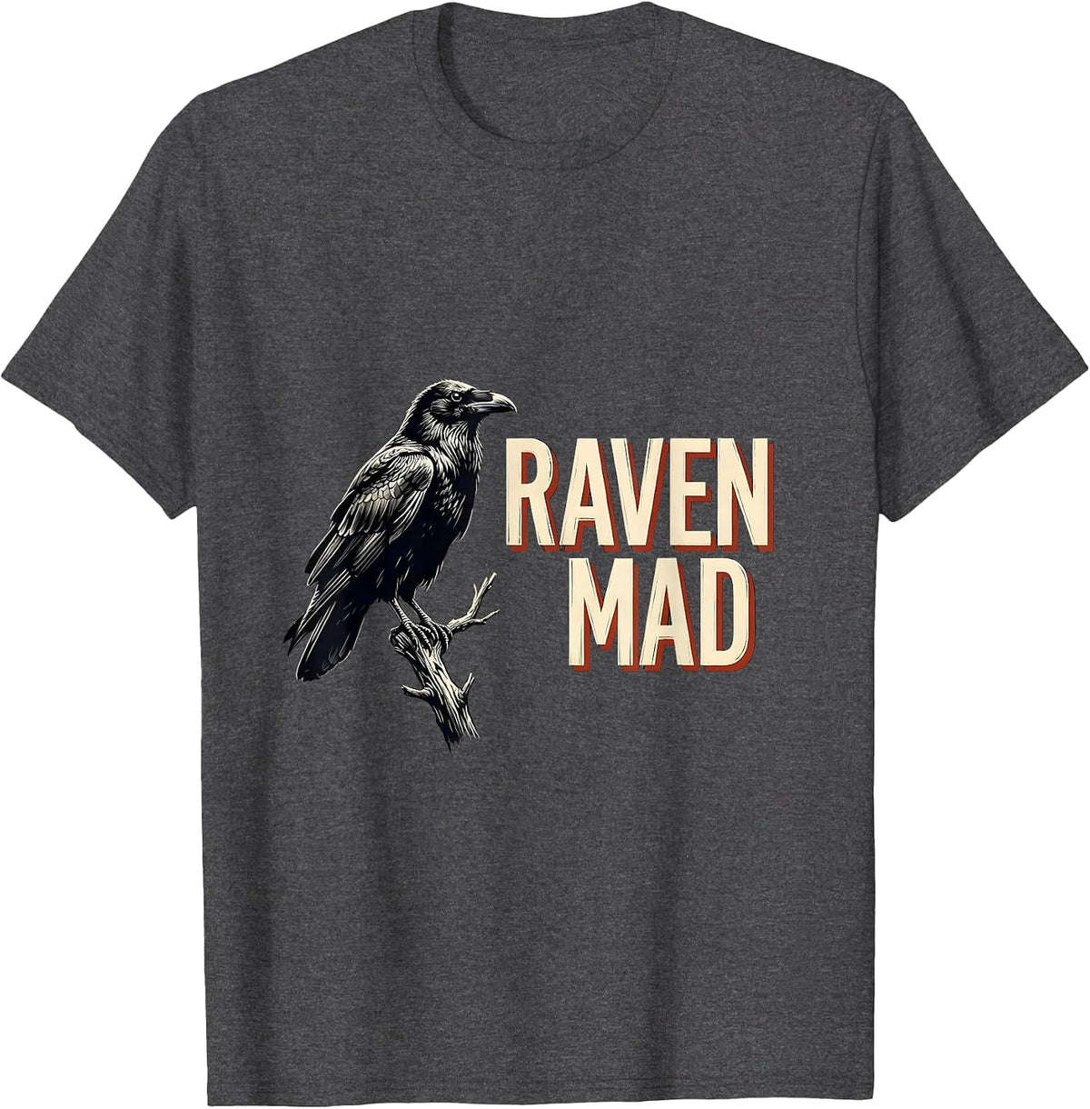 Men's Raven Mad Gothic Edgar Allan Poe Literary Quote Humor T-Shirt - Dark Heather Grey