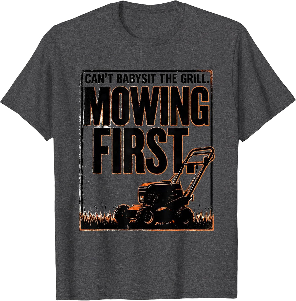 Can't Babysit The Grill Mowing First Funny Lawn Mower Dad T-Shirt - Dark Heather Grey