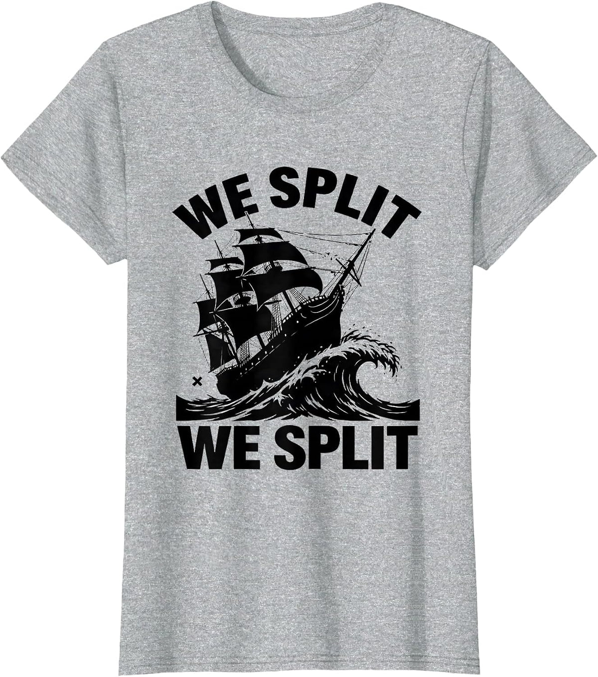 Women's We Split We Split Literary Quote Shakespeare Enthusiast T-Shirt - Heather Grey