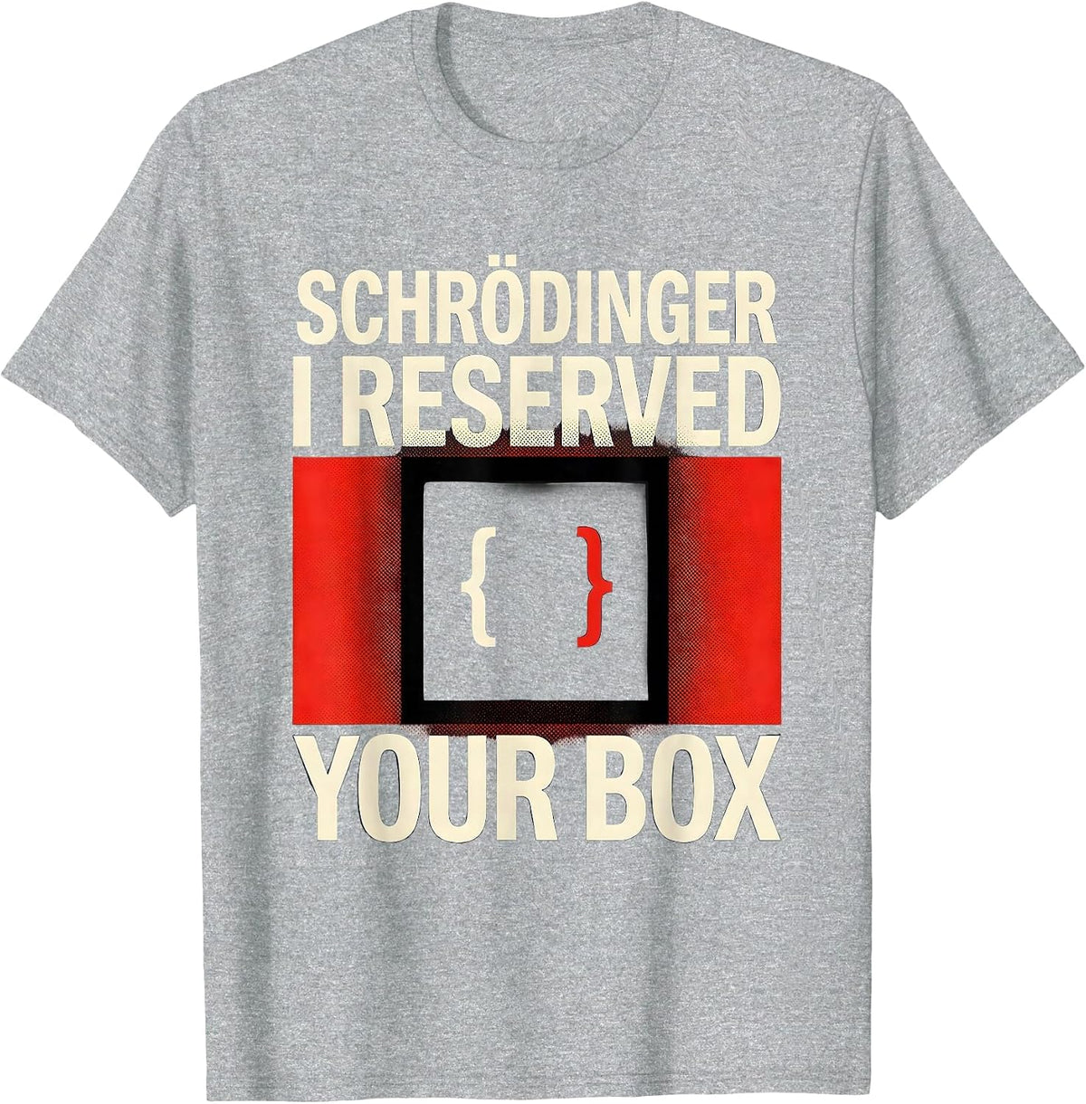 Men's Schrödinger, I Reserved Your Box Funny Quantum Physics Humor T-Shirt - Heather Grey