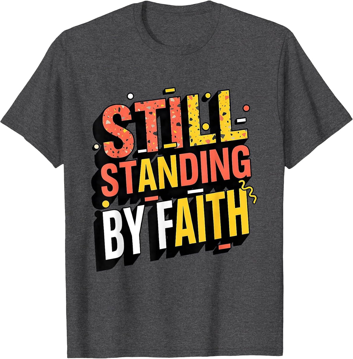 Men's Still Standing By Faith Over Fear Graphic Design T-Shirt - Dark Heather Grey
