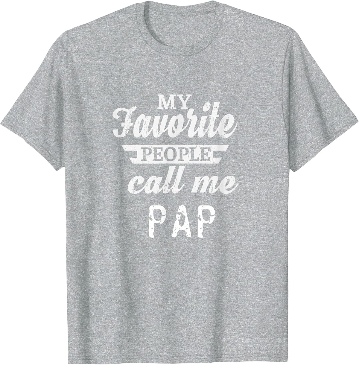 My Favorite People Call Me Pap Grandpa T-Shirt - Heather Grey