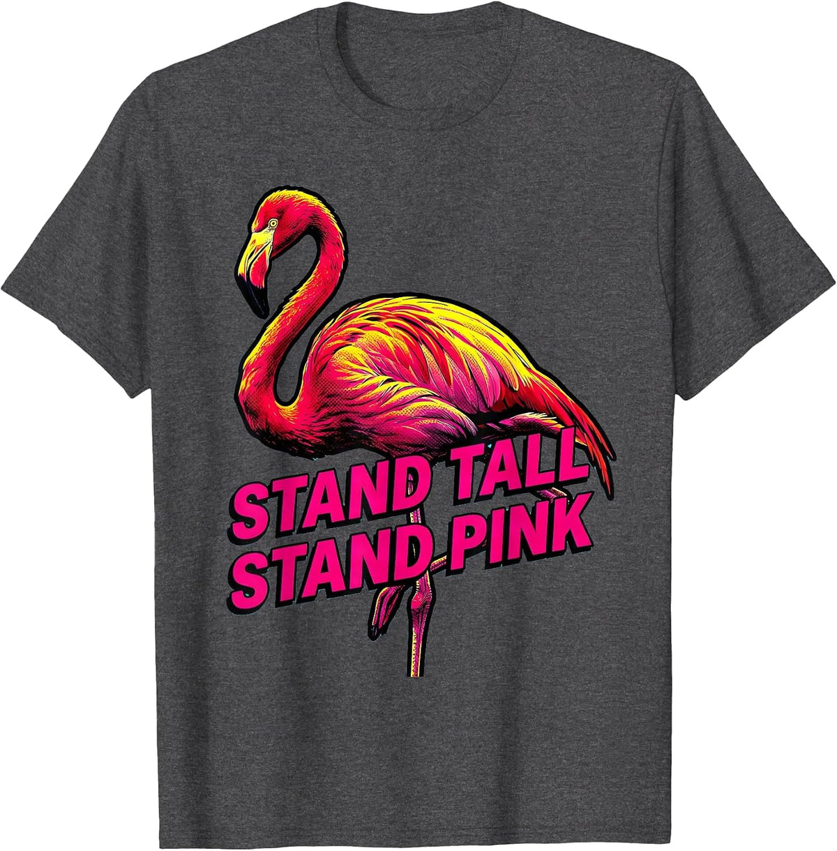 Stand Tall Stand Pink Flamingo Graphic Design T-Shirt - Dark Heather Grey