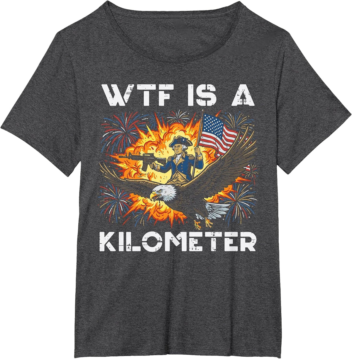 Washington WTF is A Kilometer 4th of July Humor Men Women T-Shirt - Dark Heather Grey