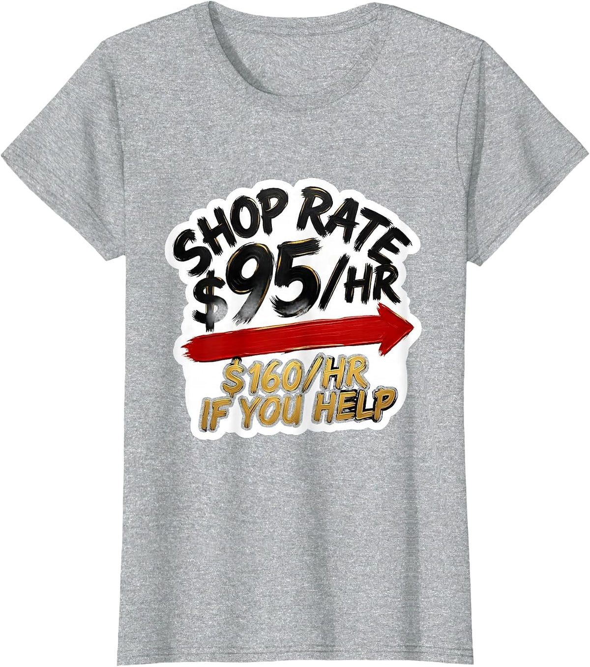 Shop Rate $95/Hr — $160/Hr If You Help Funny Mechanic Auto T-Shirt - Heather Grey
