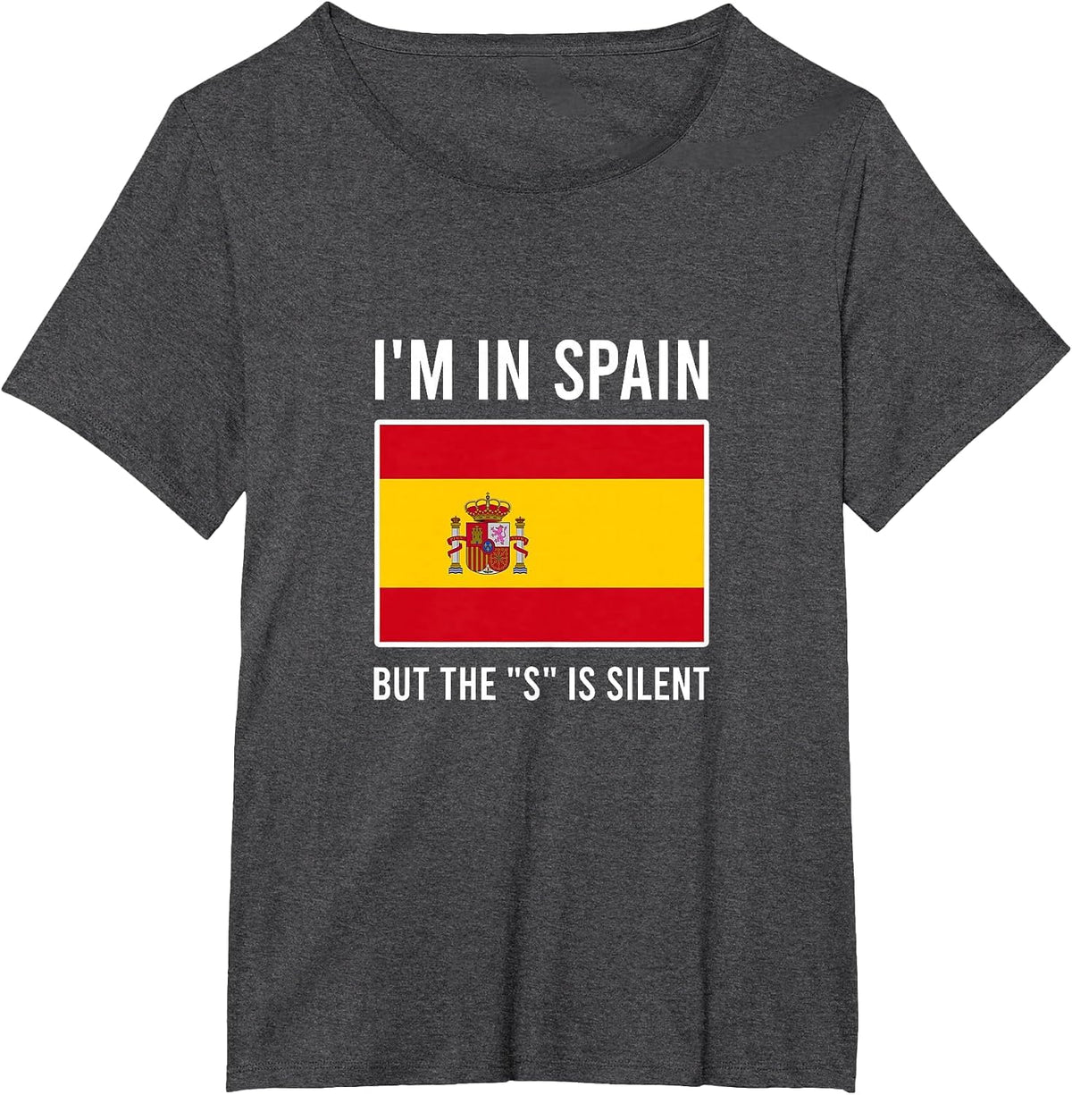 I'm in Spain but the S is Silent Spanish Flag T-Shirt - Dark Heather Grey