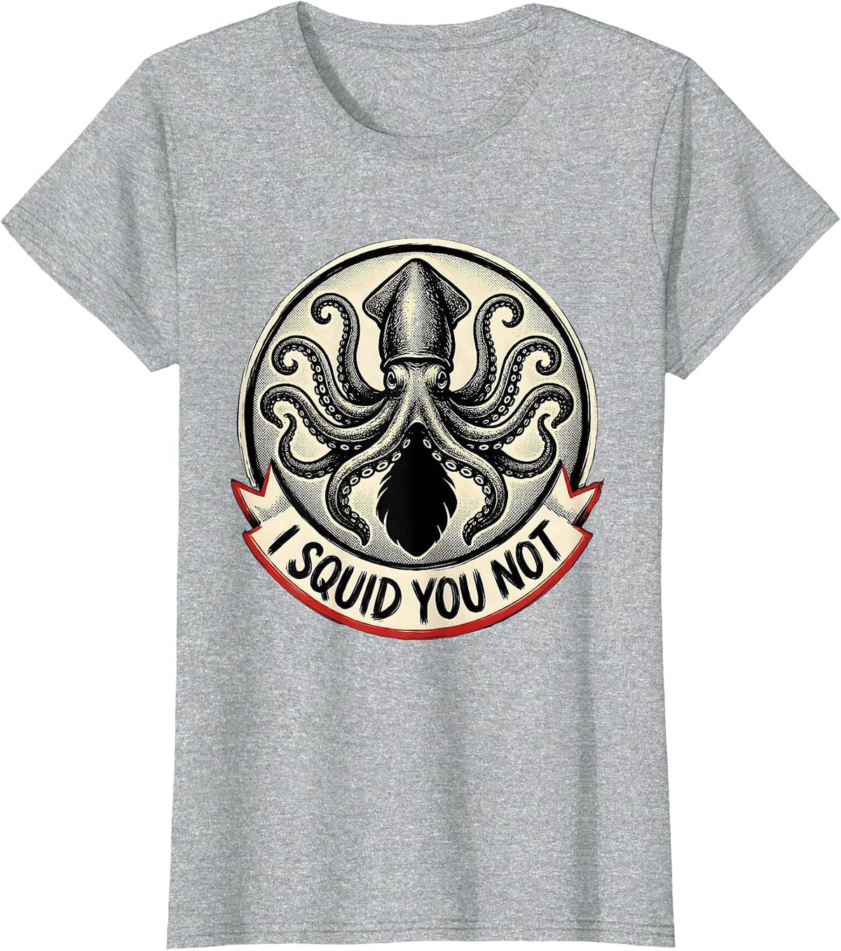 I Squid You Not Funny Octopus Lover Sea Monster Humor T-Shirt - Heather Grey
