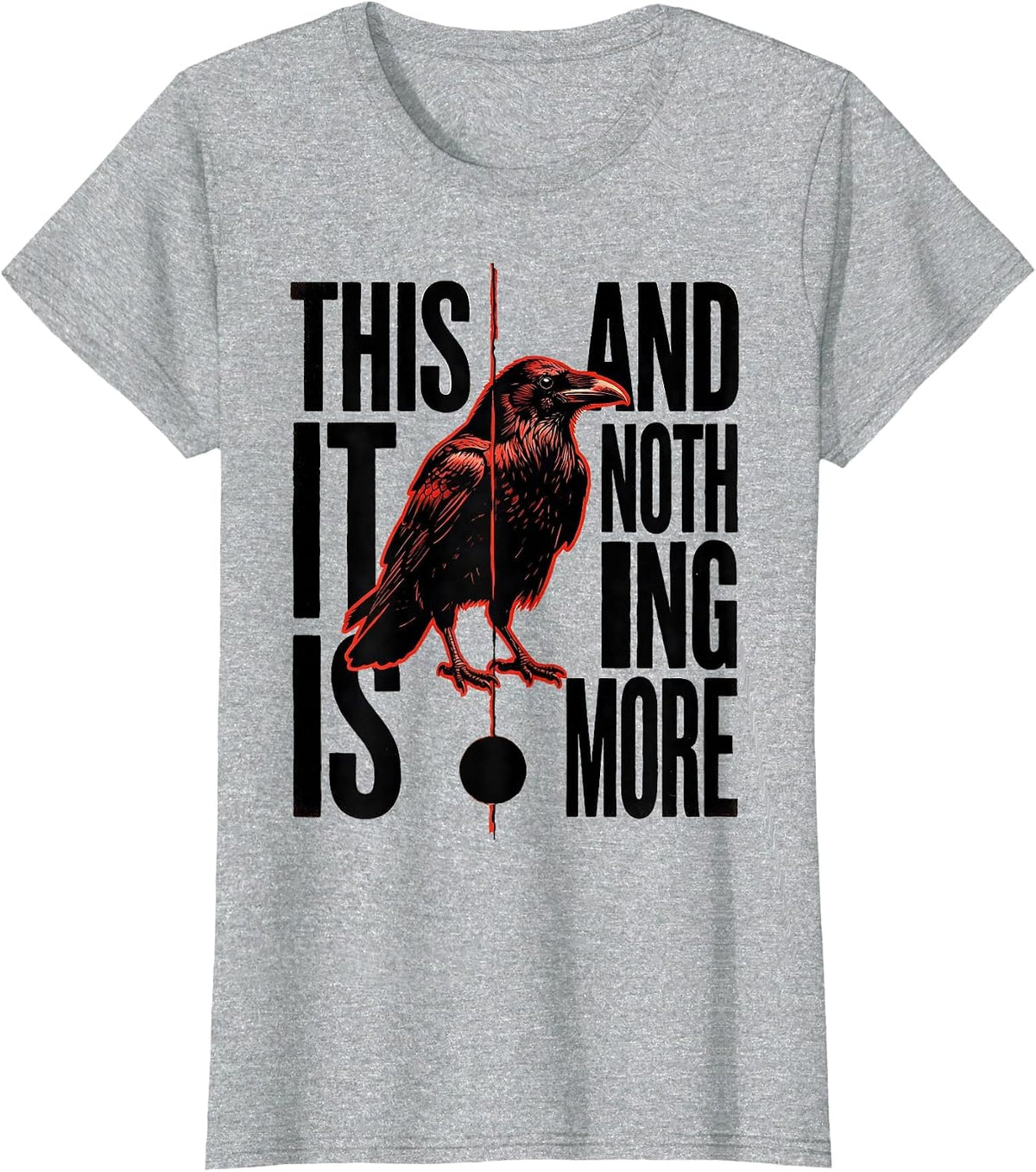 This It Is And Nothing More Gothic Literary Humor Raven T-Shirt - Heather Grey