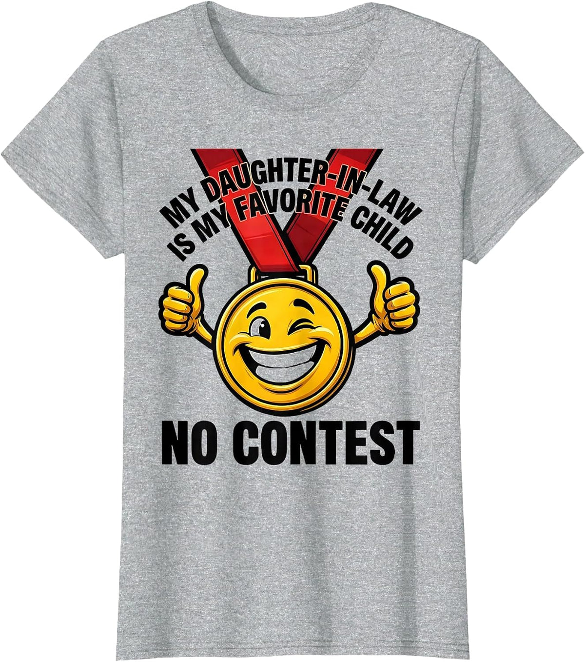 Women's My Daughter-In-Law Is My Favorite Child, No Contest Funny T-Shirt - Heather Grey