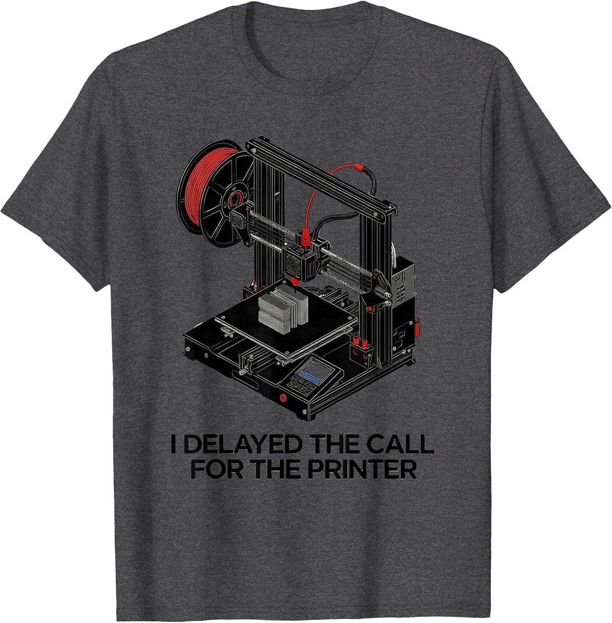 Men's I Delayed The Call For The Printer Funny 3D Printer Geek T-Shirt - Dark Heather Grey