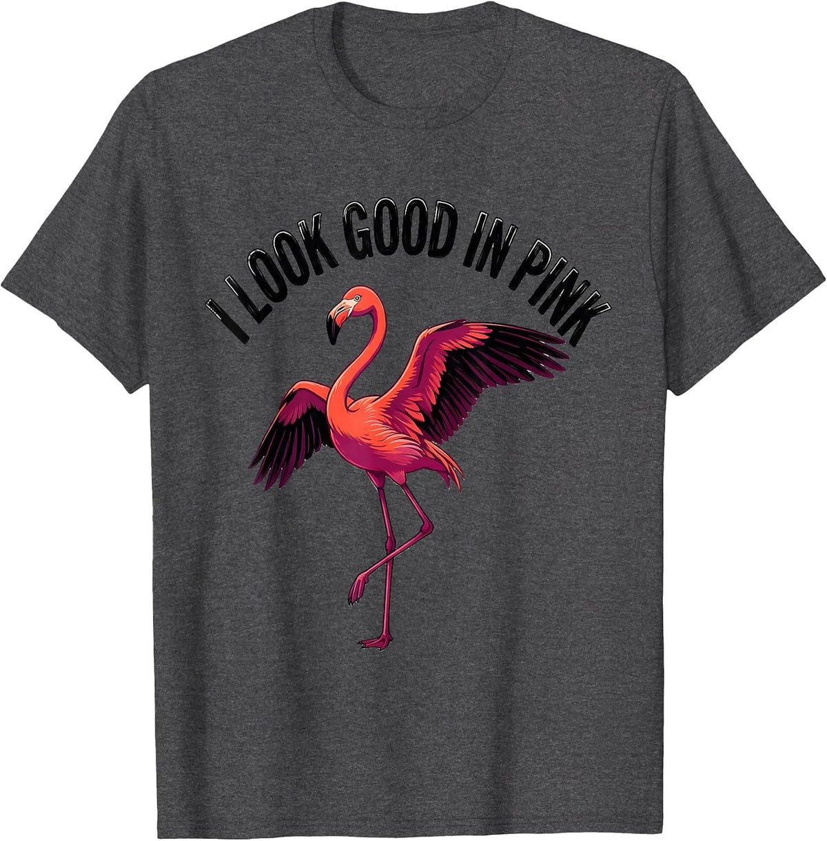 Men's I Look Good In Pink Funny Flamingo Animal Humor Bird Lover T-Shirt - Dark Heather Grey