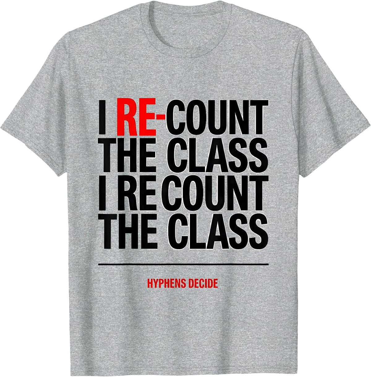 Men's I Re-Count The Class I Recount The Class Hyphens Decide T-Shirt - Heather Grey
