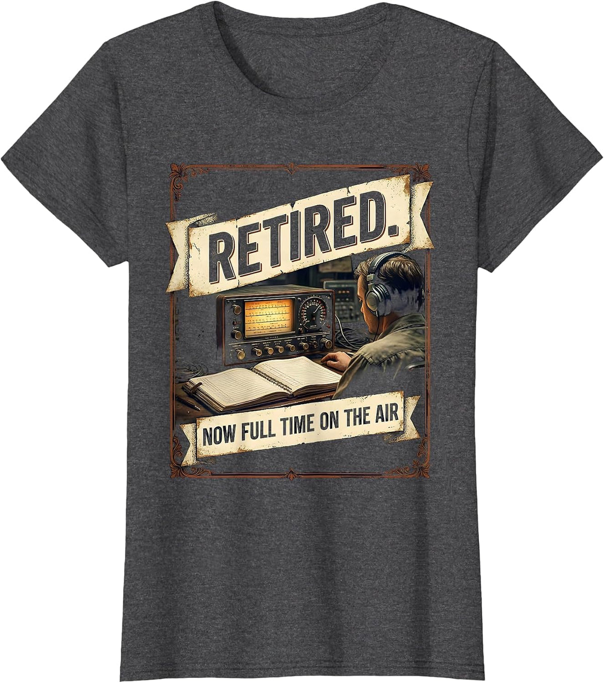 Women's Retired Now Full Time On The Air Vintage Ham Radio Operator T-Shirt - Dark Heather Grey