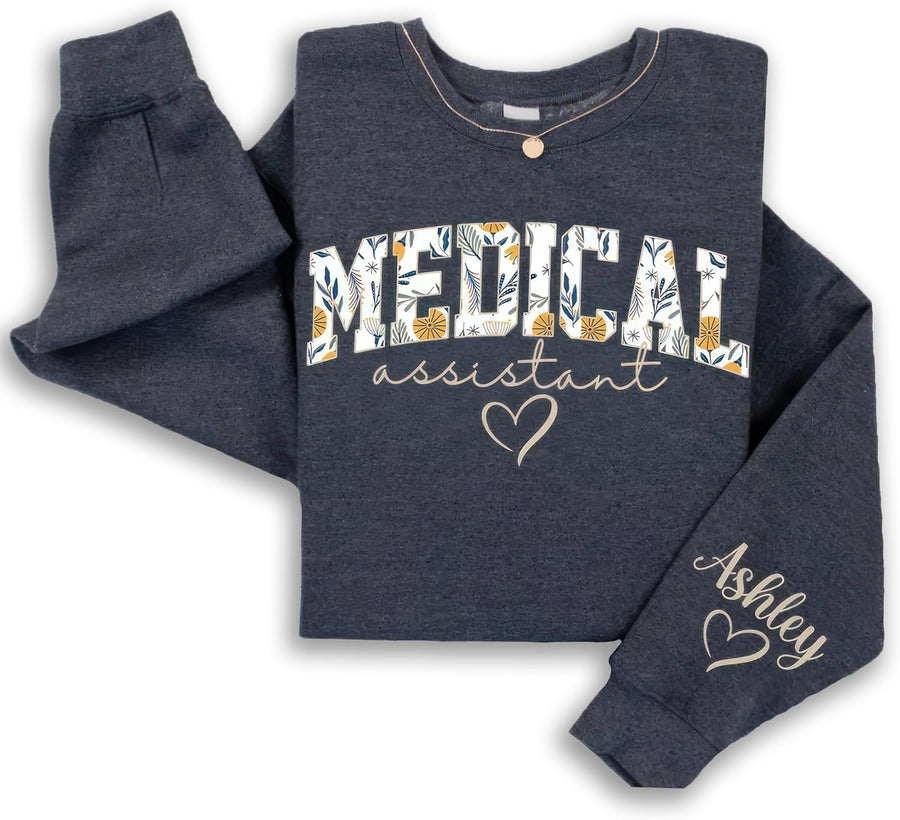 Personalized Floral Applique Medical Assistant Sweatshirt, Nurse Sweatshirt, MA Shirts, Medical Assistant Shirts for Women,